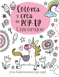 Colorea y crea tu pop-up. Unicornios | 9788469626009 | Golding, Elizabeth | Librería Castillón - Comprar libros online Aragón, Barbastro