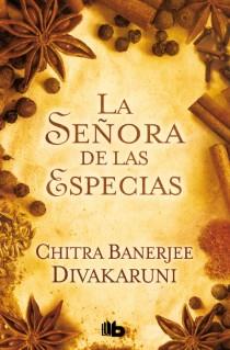 La señora de las especias | 9788498728040 | Divakaruni, Chitra Banerjee | Librería Castillón - Comprar libros online Aragón, Barbastro