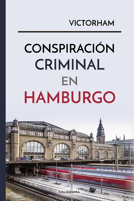 Conspiración criminal en Hamburgo | 9788417915216 | Ham, Víctor | Librería Castillón - Comprar libros online Aragón, Barbastro