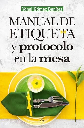 MANUAL DE PROTOCOLO Y ETIQUETA EN LA MESA | 9788417057459 | GÓMEZ BENÍTEZ, YONEL | Librería Castillón - Comprar libros online Aragón, Barbastro
