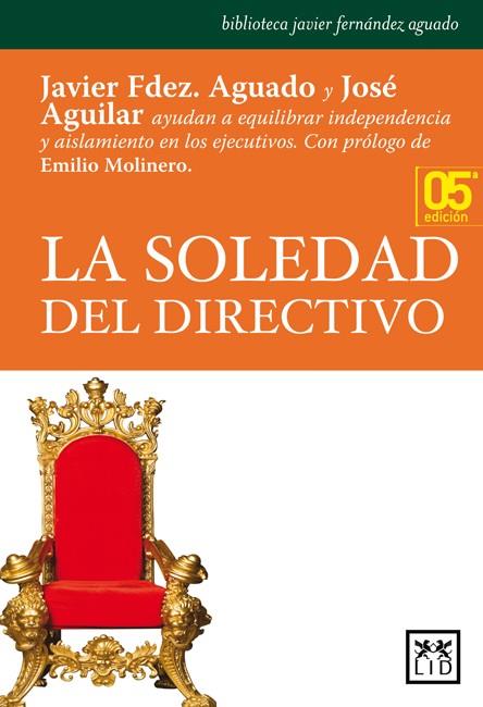 La soledad del directivo | 9788483564196 | Fernández Aguado, Javier; Aguilar, José | Librería Castillón - Comprar libros online Aragón, Barbastro