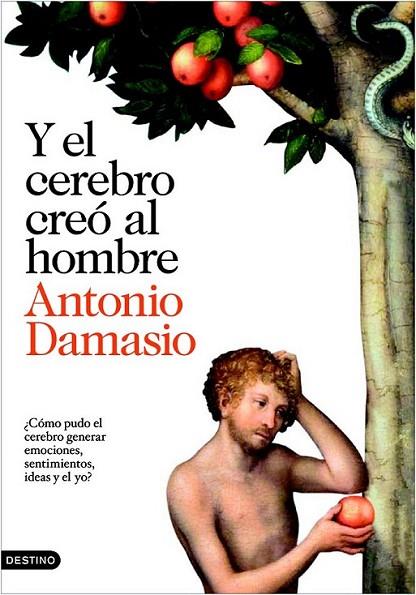 Y EL CEREBRO CREO AL HOMBRE | 9788423343058 | DAMASIO, ANTONIO R. | Librería Castillón - Comprar libros online Aragón, Barbastro