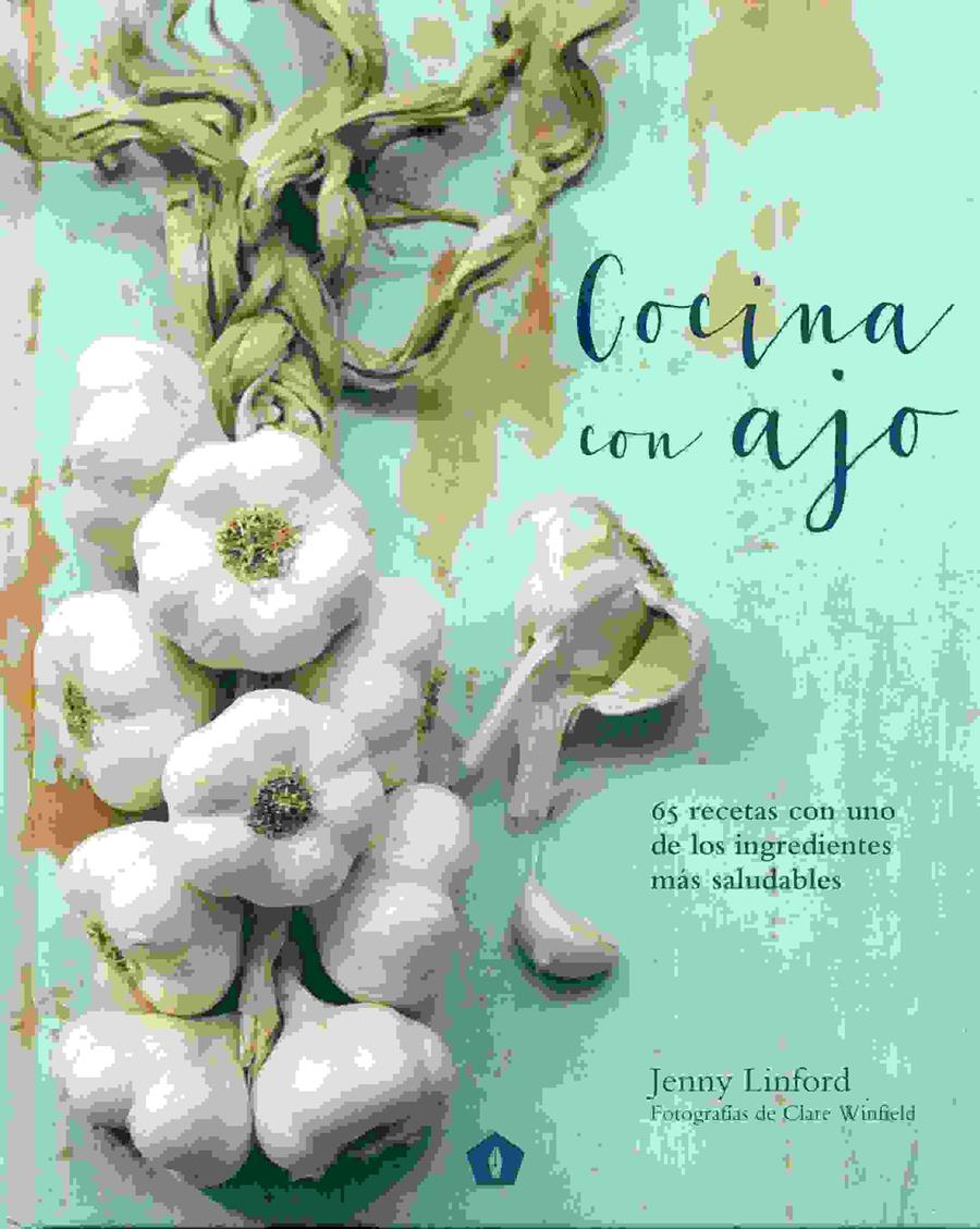 COCINA CON AJO | 9788416407200 | JENNY LINFORD | Librería Castillón - Comprar libros online Aragón, Barbastro