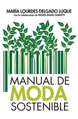 MANUAL DE MODA SOSTENIBLE | 9788417057794 | DELGADO LUQUE, MARÍA DOLORES | Librería Castillón - Comprar libros online Aragón, Barbastro