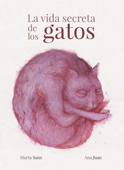 La vida secreta de los gatos | 9788417858988 | Juan, Ana ; Sanz, Marta | Librería Castillón - Comprar libros online Aragón, Barbastro