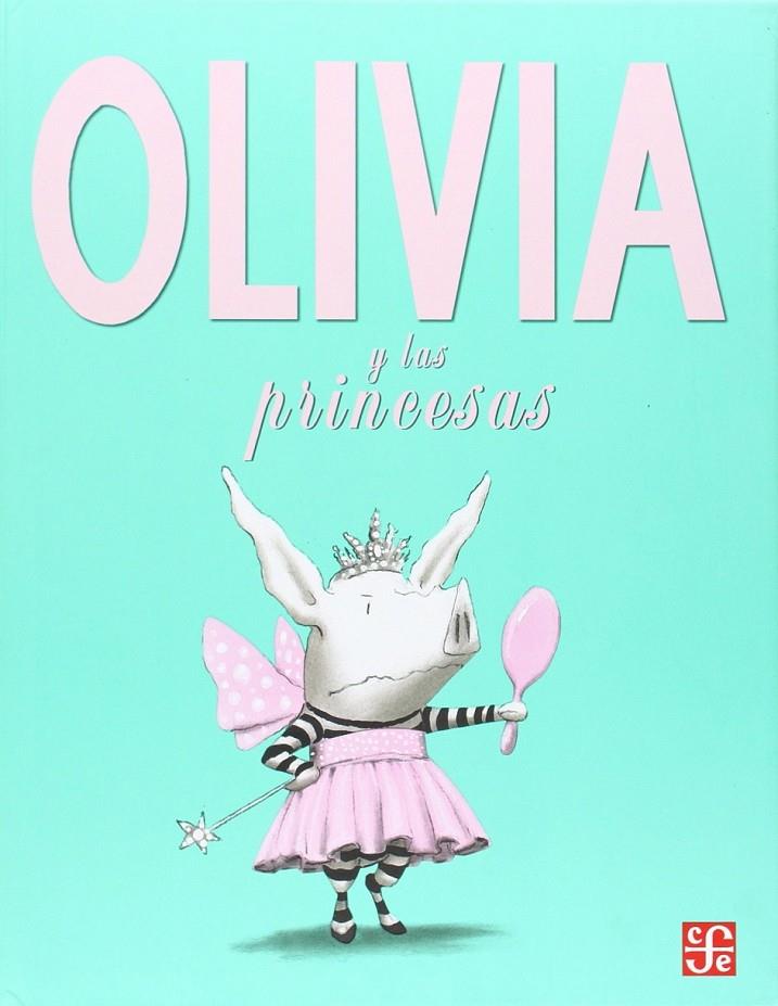 OLIVIA Y LAS PRINCESAS | 9789562891004 | FALCONER, IAN | Librería Castillón - Comprar libros online Aragón, Barbastro