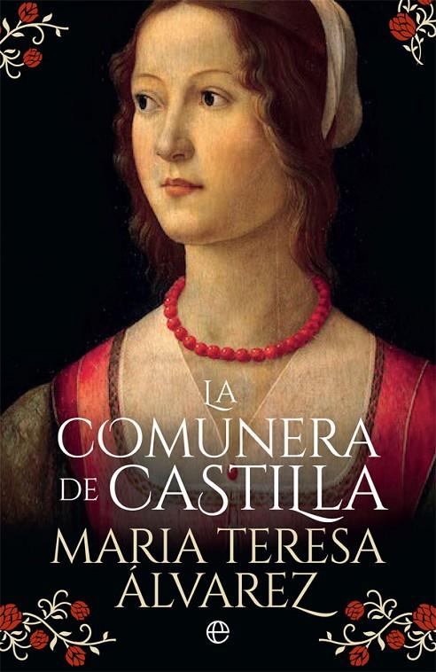 La comunera de Castilla | 9788491643029 | Álvarez, María Teresa | Librería Castillón - Comprar libros online Aragón, Barbastro