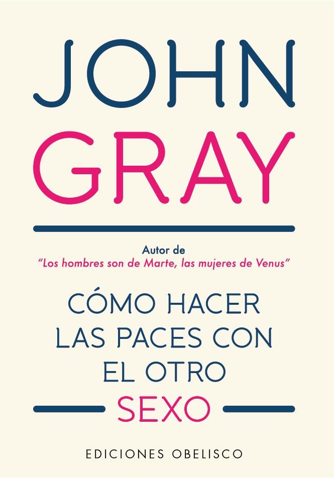 Cómo hacer las paces con el otro sexo | 9788491115557 | Gray, John | Librería Castillón - Comprar libros online Aragón, Barbastro