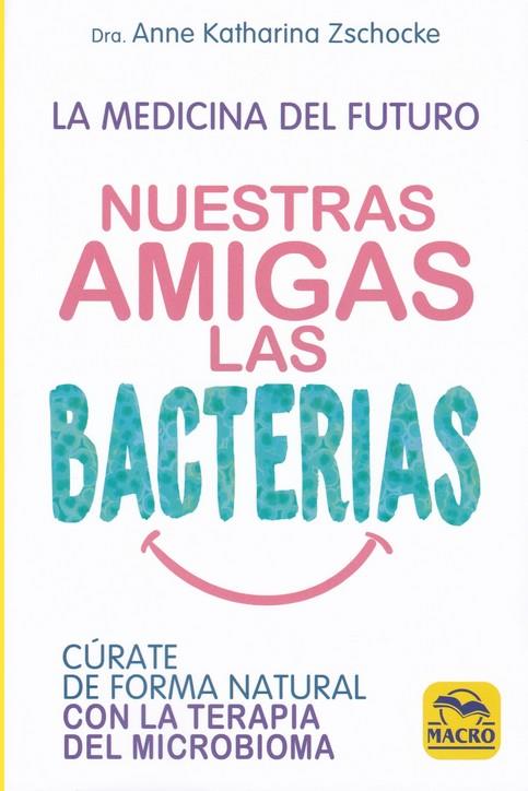 Nuestras Amigas las Bacterias | 9788417080334 | Zschocke, Anne Katharina | Librería Castillón - Comprar libros online Aragón, Barbastro