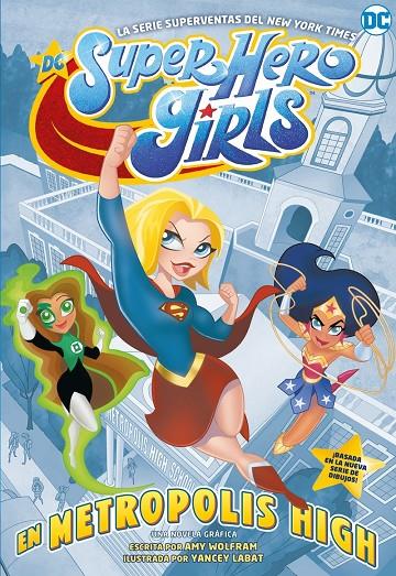 DC SUPER HERO GIRLS: EN METROPOLIS HIGH | 9788418002816 | Wolfram, Amy | Librería Castillón - Comprar libros online Aragón, Barbastro