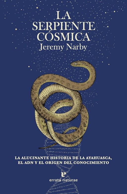 La serpiente cósmica | 9788417800796 | Narby, Jeremy | Librería Castillón - Comprar libros online Aragón, Barbastro