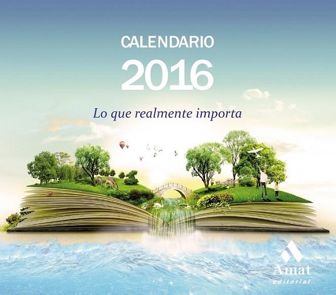 Calendario 2016 - Lo que realmente importa | 9788497357982 | Amat Editorial | Librería Castillón - Comprar libros online Aragón, Barbastro