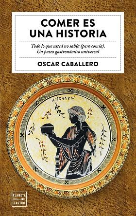 Comer es una historia | 9788408184713 | Oscar Caballero | Librería Castillón - Comprar libros online Aragón, Barbastro
