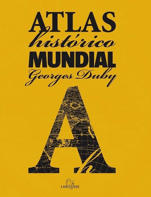 ATLAS HISTÓRICO MUNDIAL (DUBY) | 9788480168984 | DUBY, GEORGES | Librería Castillón - Comprar libros online Aragón, Barbastro