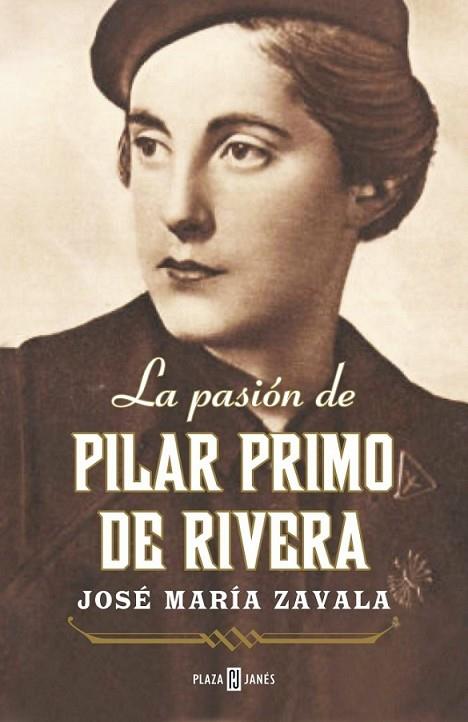 La pasión de Pilar Primo de Rivera | 9788401346736 | ZAVALA, JOSE MARIA | Librería Castillón - Comprar libros online Aragón, Barbastro