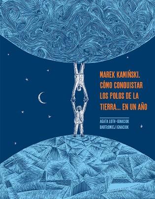 Marek Kaminski : Cómo conquistar los polos de la Tierra... en un año | 9788416985456 | MAREK KAMINSKI | Librería Castillón - Comprar libros online Aragón, Barbastro