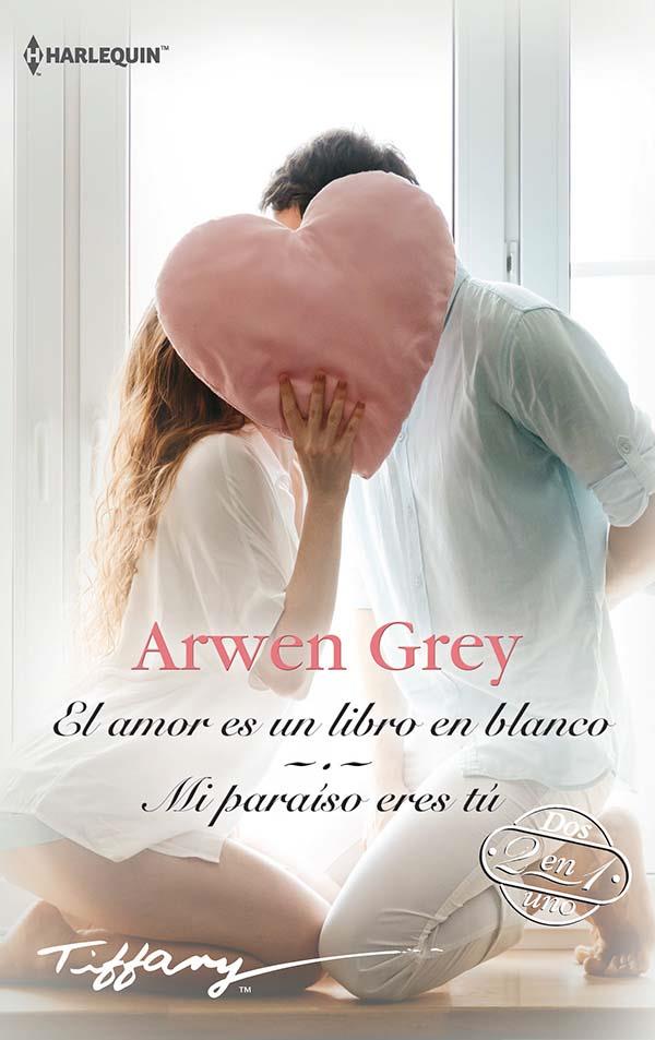 El amor es un libro en blanco; Mi paraíso eres tú | 9788413480336 | Grey, Arwen | Librería Castillón - Comprar libros online Aragón, Barbastro