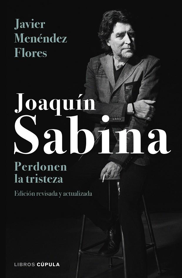 Joaquín Sabina. Perdonen la tristeza | 9788448024079 | Menéndez Flores, Javier | Librería Castillón - Comprar libros online Aragón, Barbastro