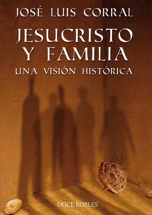 Jesucristo y familia : Una visión histórica | 9788494158681 | Corral Lafuente, José Luis | Librería Castillón - Comprar libros online Aragón, Barbastro
