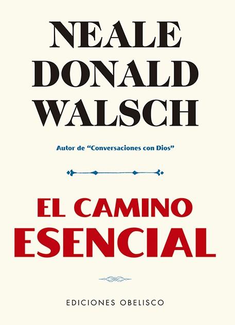 El camino esencial | 9788491116530 | Walsch, Neale Donald | Librería Castillón - Comprar libros online Aragón, Barbastro