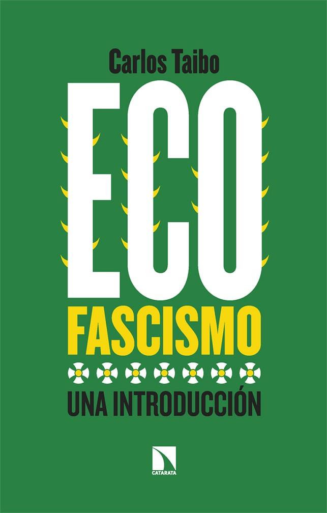 Ecofascismo | 9788413525310 | Taibo, Carlos | Librería Castillón - Comprar libros online Aragón, Barbastro