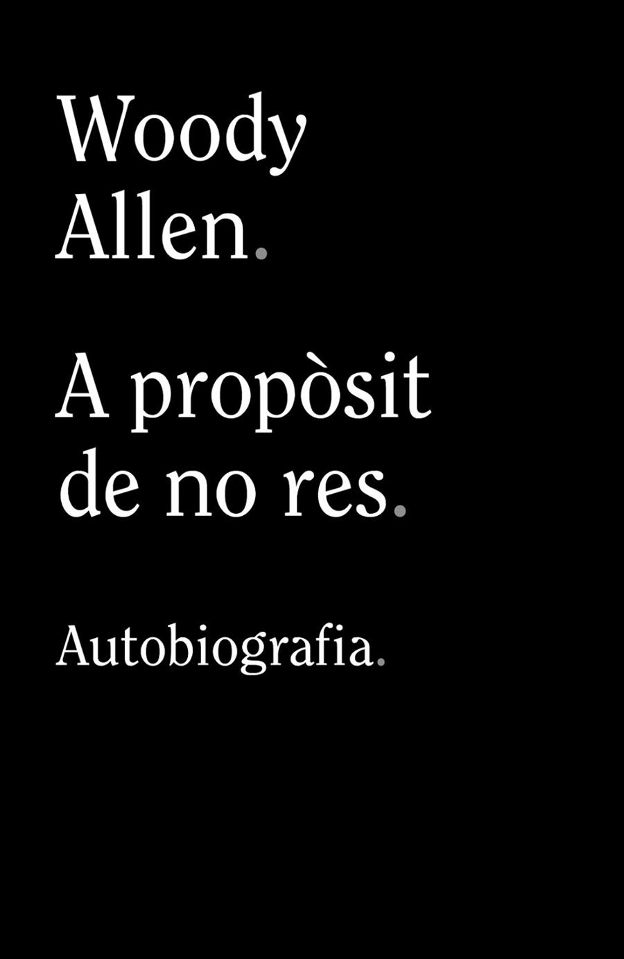 A propòsit de no res | 9788413624280 | Allen, Woody | Librería Castillón - Comprar libros online Aragón, Barbastro