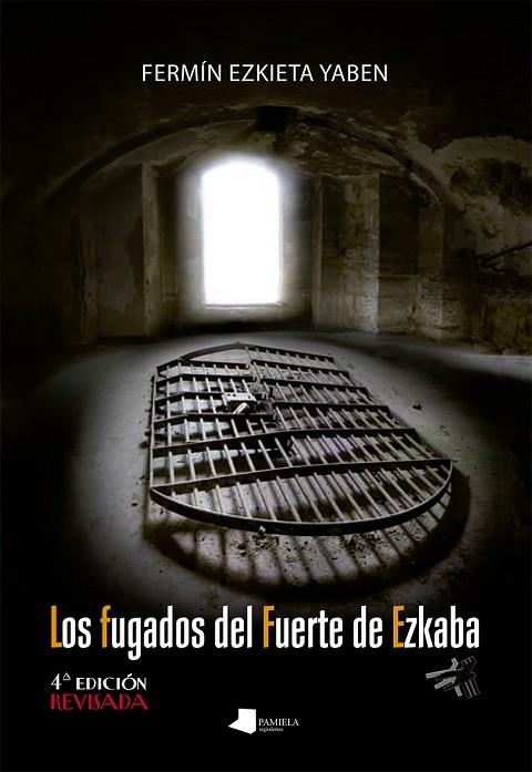 Los fugados del Fuerte de Ezkaba | 9788491722823 | Ezkieta Yaben, Fermín | Librería Castillón - Comprar libros online Aragón, Barbastro