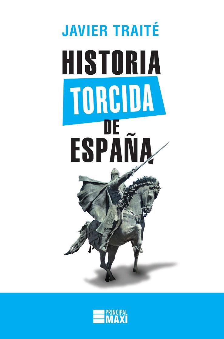 Historia torcida de España | 9788416223886 | Traité, Javier | Librería Castillón - Comprar libros online Aragón, Barbastro