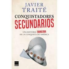 Conquistadores secundarios | 9788416223305 | Traité, Javier | Librería Castillón - Comprar libros online Aragón, Barbastro