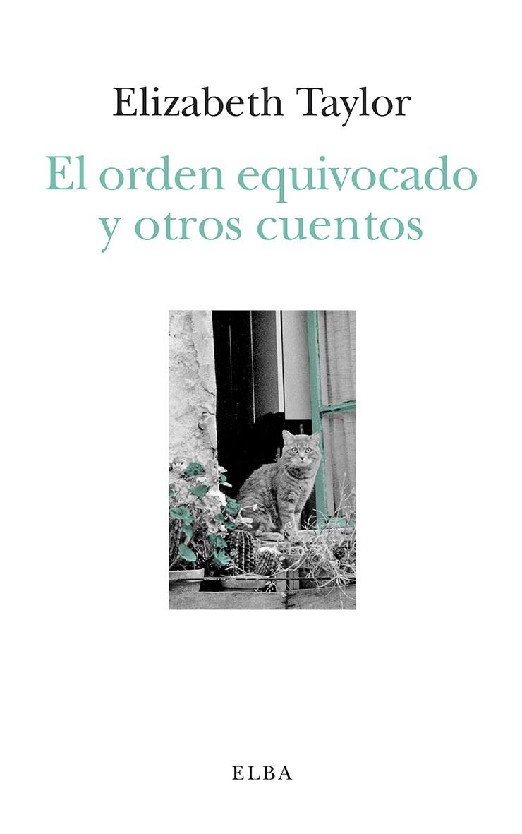 El orden equivocado y otros cuentos | 9788494796654 | Taylor, Elizabeth | Librería Castillón - Comprar libros online Aragón, Barbastro