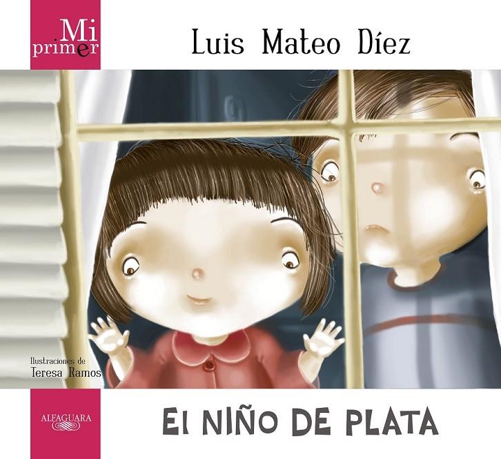 MI PRIMER LUIS MATEO DÍEZ : EL NIÑO DE PLATA | 9788420411743 | DÍEZ, LUIS MATEO | Librería Castillón - Comprar libros online Aragón, Barbastro