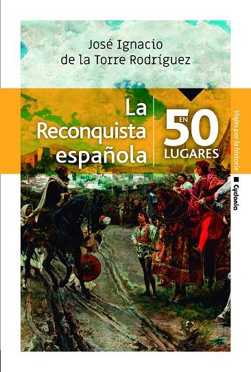 La Reconquista española en 50 lugares | 9788494981623 | De la Torre Rodríguez, José Ignacio | Librería Castillón - Comprar libros online Aragón, Barbastro