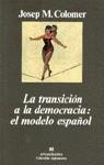 TRANSICION A LA DEMOCRACIA EL MODELO ESPAÑOL, LA | 9788433905611 | COLOMER, JOSEP M. | Librería Castillón - Comprar libros online Aragón, Barbastro