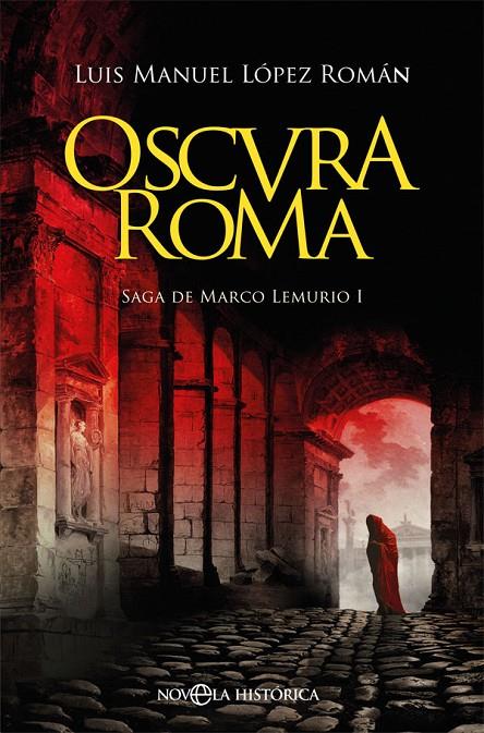 Oscura Roma | 9788491647447 | López Román, Luis Manuel | Librería Castillón - Comprar libros online Aragón, Barbastro