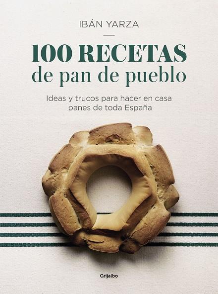 100 recetas de pan de pueblo | 9788417338640 | Yarza, Ibán | Librería Castillón - Comprar libros online Aragón, Barbastro