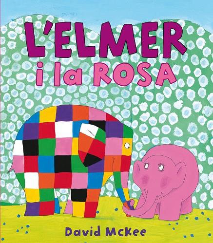 L'Elmer i la Rosa (L'Elmer. Àlbum il·lustrat) | 9788448834951 | McKee, David | Librería Castillón - Comprar libros online Aragón, Barbastro