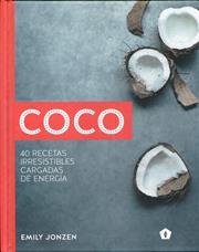 COCO : 40 RECETAS IRRESISTIBLES CARGADAS DE ENERGIA | 9788416407279 | EMILY JONZEN | Librería Castillón - Comprar libros online Aragón, Barbastro