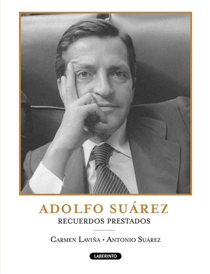 ADOLFO SUAREZ RECUERDOS PRESTADOS | 9788484834861 | LAVIÑA, CARMEN; SUÁREZ, ANTONIO | Librería Castillón - Comprar libros online Aragón, Barbastro