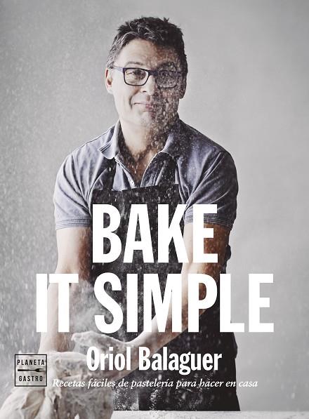 Bake it simple. Edición tapa blanda | 9788408284888 | Balaguer, Oriol | Librería Castillón - Comprar libros online Aragón, Barbastro