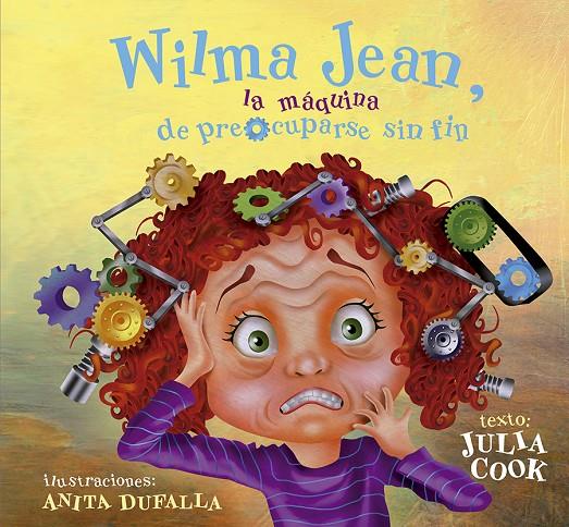 Wilma Jean, la máquina de preocuparse sin fin | 9788491454632 | Cook, Julia | Librería Castillón - Comprar libros online Aragón, Barbastro