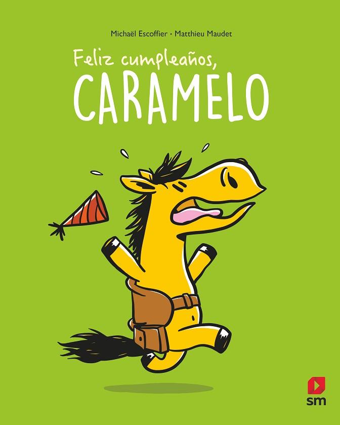 Feliz cumpleaños, Caramelo | 9788413923796 | Escoffier, Michaël | Librería Castillón - Comprar libros online Aragón, Barbastro