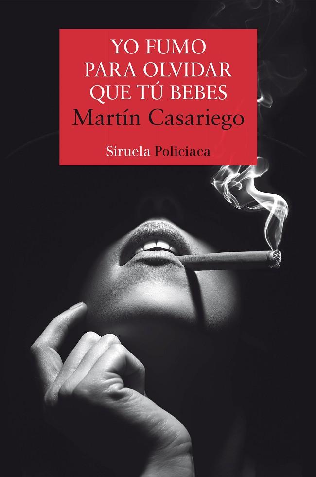 Yo fumo para olvidar que tú bebes | 9788418245954 | Casariego Córdoba, Martín | Librería Castillón - Comprar libros online Aragón, Barbastro
