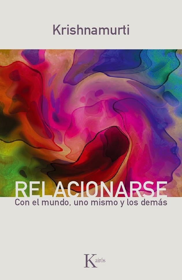 RELACIONARSE | 9788499881317 | KRISHNAMURTI, JIDDU | Librería Castillón - Comprar libros online Aragón, Barbastro