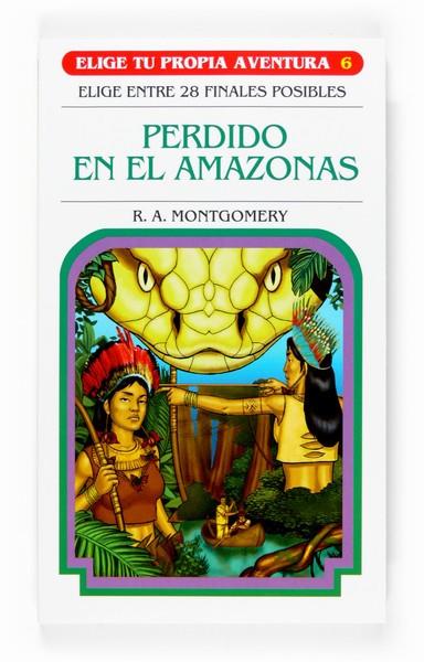 PERDIDO EN EL AMAZONAS - ELIGE TU PROPIA AVENTURA | 9788467520316 | MONTGOMERY, R.A. | Librería Castillón - Comprar libros online Aragón, Barbastro