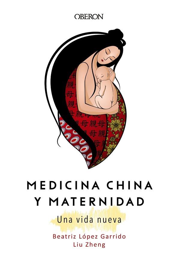 Medicina China y Maternidad. Una vida nueva | 9788441540439 | Zheng, Liu / López Garrido, Beatriz | Librería Castillón - Comprar libros online Aragón, Barbastro