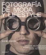 FOTOGRAFÍA DE MODA Y LIFESTYLE | 9788417412067 | DIXON, DIXIE | Librería Castillón - Comprar libros online Aragón, Barbastro