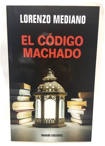El Código Machado | 9788488962829 | Mediano, Lorenzo | Librería Castillón - Comprar libros online Aragón, Barbastro