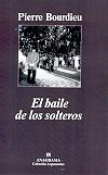 BAILE DE LOS SOLTEROS, EL | 9788433962126 | BOURDIEU, PIERRE | Librería Castillón - Comprar libros online Aragón, Barbastro