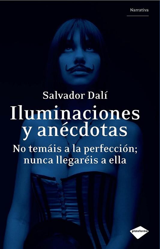 ILUMINACIONES Y ANÉCDOTAS | 9788496981737 | DALÍ, SALVADOR | Librería Castillón - Comprar libros online Aragón, Barbastro