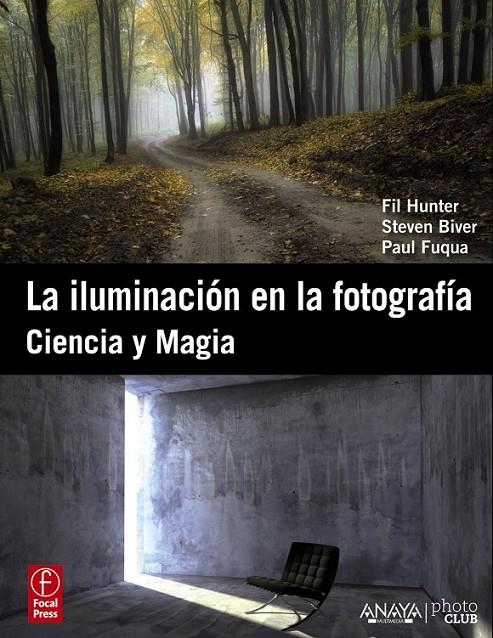 ILUMINACIÓN EN LA FOTOGRAFÍA, LA : CIENCIA Y MAGIA | 9788441531055 | HUNTER, FIL; BIVER, STEVEN; FUQUA, PAUL | Librería Castillón - Comprar libros online Aragón, Barbastro